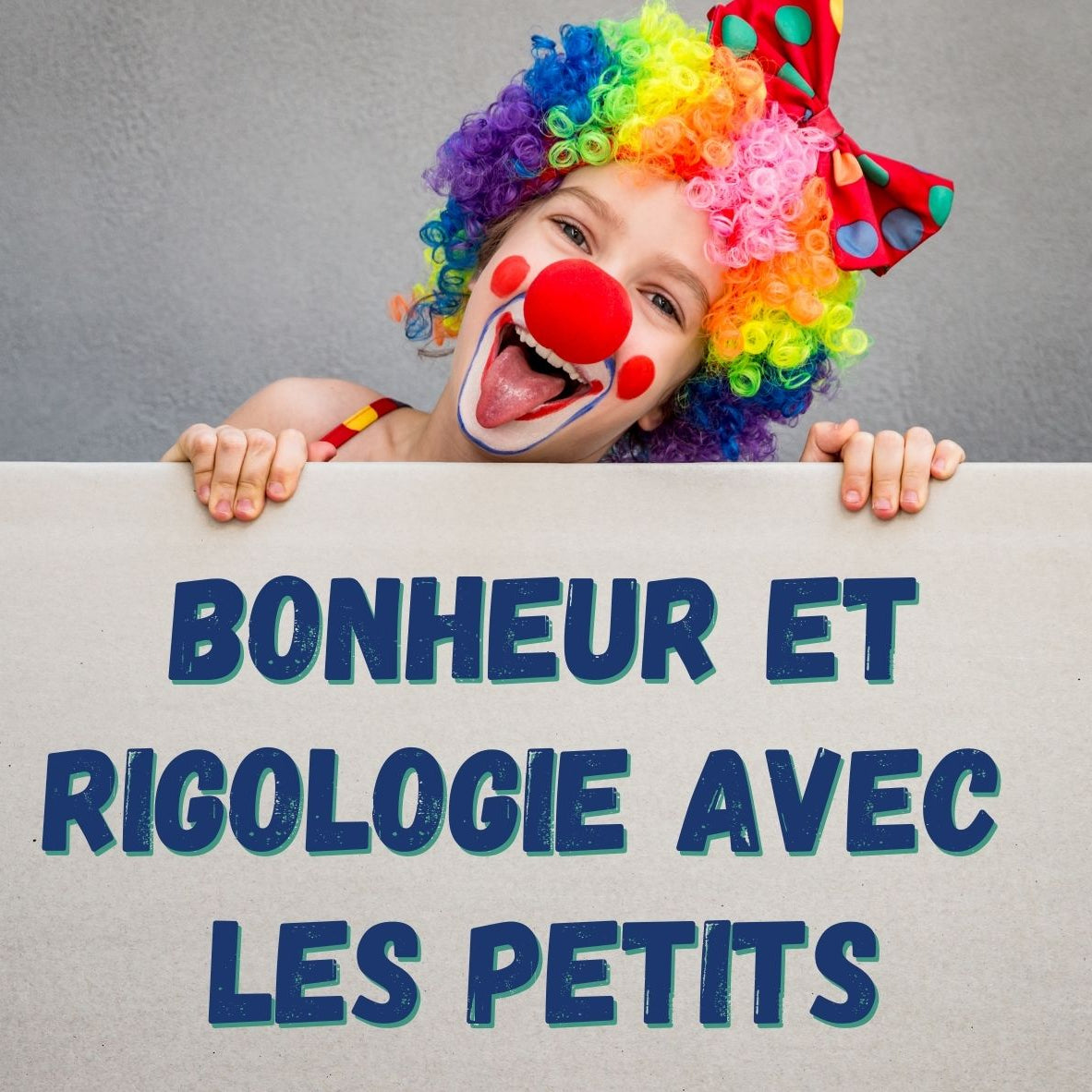 Formation bonheur rigologie enfant - Entretenir joie bonne humeur - 3h en ligne ou poste Germaction